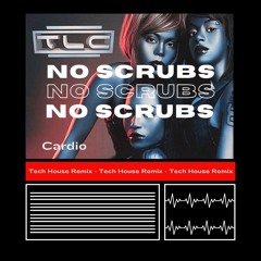 No Scrubs (Cardio Tech House Remix) - TLC