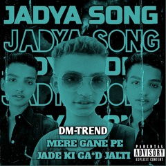 DM TREND OFFICIAL JADE KI GAND JALTI (official song )