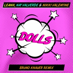 Leanh, Nat Valverde & Nikki Valentine - Dolls (Bruno Knauer Mix)