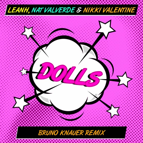 Leanh, Nat Valverde & Nikki Valentine - Dolls (Bruno Knauer Mix)