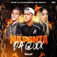 MC MN & MC LUANA SP  -  NA PONTA DA GLOCK - (( DJ 2K DO CATARINA ))