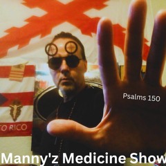 Manny'z Medicine Show #30 12-17-2023'