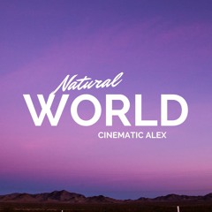 Cinematic Alex - Natural World (Inspiring Ambient Modern Copyright Free Music)
