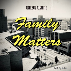 Family Matters - ft. STEF G