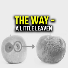 The Way - A Little Leaven