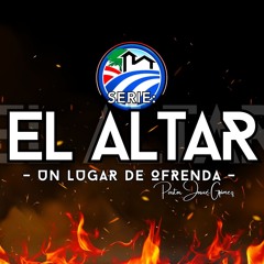 El Altar; Un Lugar De Ofrenda ~ Josue Gomez