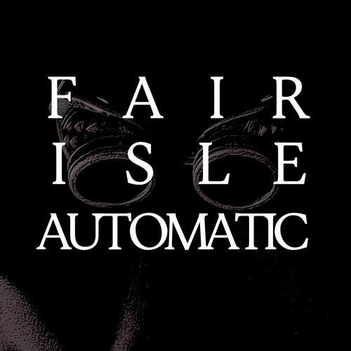 Fair Isle Automatic