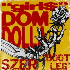 Dom Dolla - Girl$ (Szer Bootleg) [FREE DOWNLOAD]