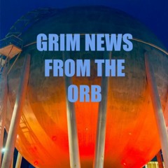 grim news from the orb