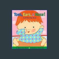 [Read Pdf] ❤ Toes, Ears, & Nose! A Lift-the-Flap Book READ PDF EBOOK