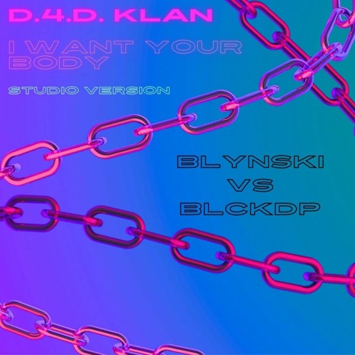 D4D Klan - I Want Your Body (Studio Version)