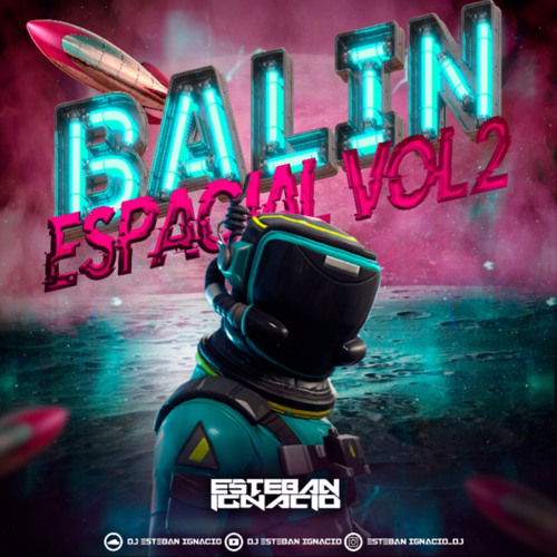 Balin Espacial Vol 2 Dj Esteban Ignacio