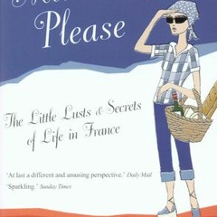 [Download PDF] More France Please: The Little Lusts and Secrets Of Life In France - Helena Frith Pow