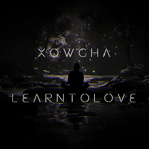 Xowcha - Learn to Love (Original Mix)