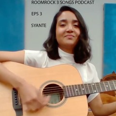 S1-EPS 03 -LIFE’S A HUSTLE -SYANTE -ROOMROCK 3 SONGS PODCAST