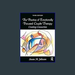 (DOWNLOAD PDF)$$ ❤ The Practice of Emotionally Focused Couple Therapy: Creating Connection downloa