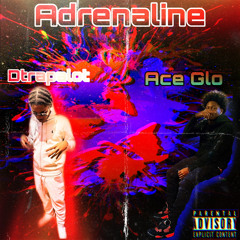 Dtrapalot x Ace Glo - Adrenaline