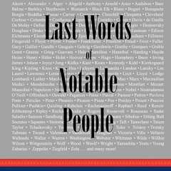 Free read✔ Last Words of Notable People: Final Words of More than 3500 Noteworthy People