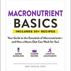 [VIEW] KINDLE 🎯 Macronutrient Basics: Your Guide to the Essentials of Macronutrients