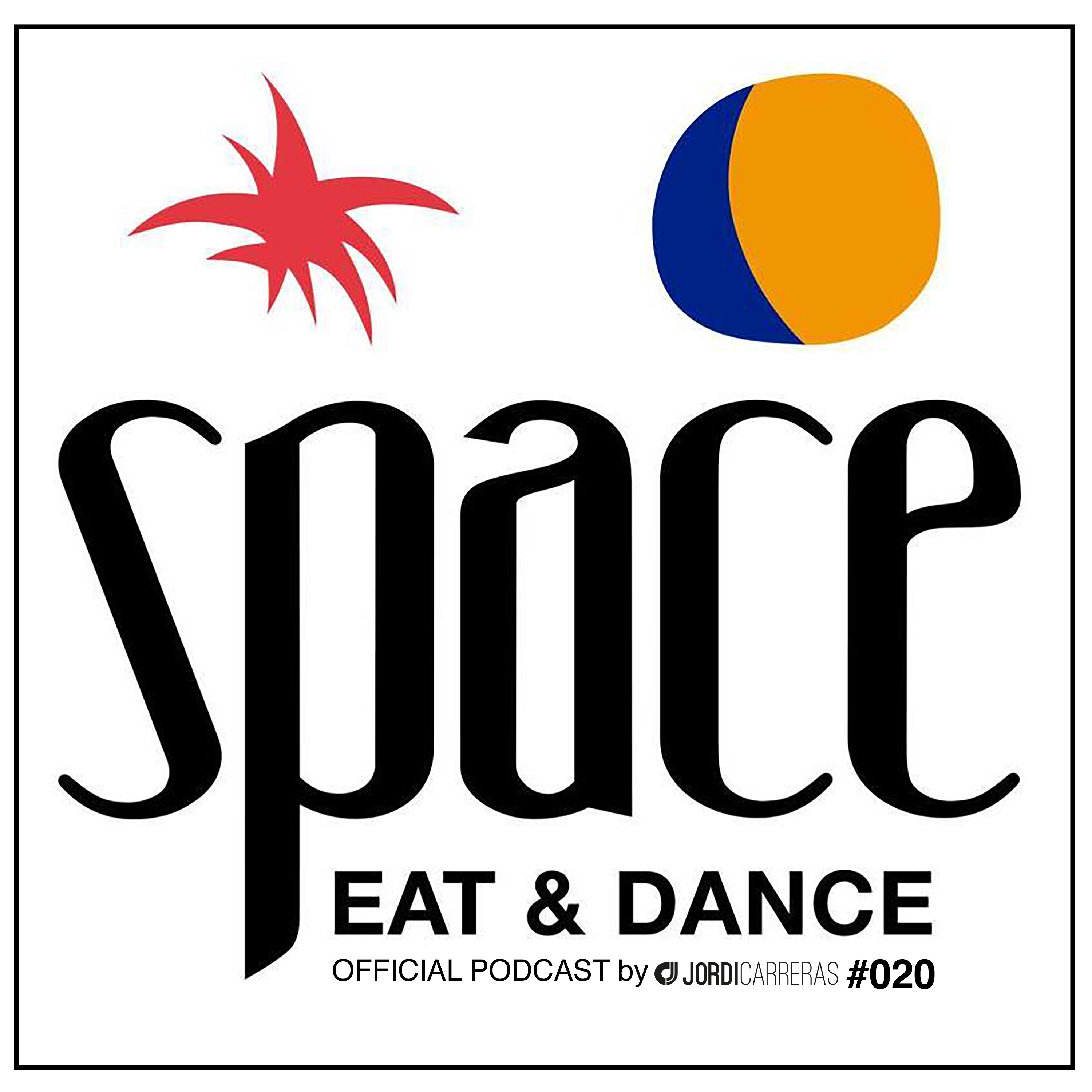 SPACE Eat & Dance Music 020 Selected, Mixed & Curated by Jordi Carreras