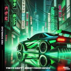 TOKYO DRIFT - BARRY COHEN TEKNO REMIX [FREE DOWNLOAD EXTENDED]