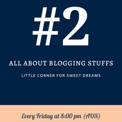 Tập 2: Nói về Blog và trải nghiệm lần đầu Blogging đầy đau khổ