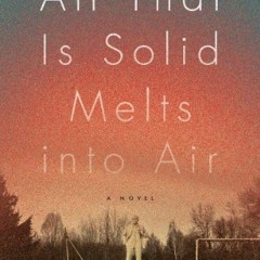 ❤️ Download All That Is Solid Melts into Air: A Novel by  Darragh McKeon