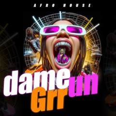Dame un Grrr (AFRO HOUSE by BRZALINNN)