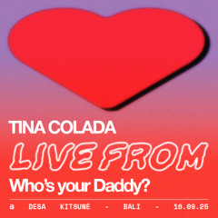 TINA COLADA - Live from Who's your Daddy? @Desa Kitsuné - 16.09.25