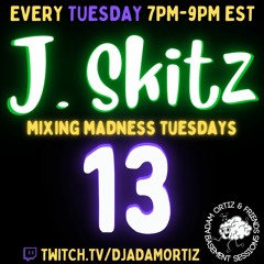 J Skitz - Mixing Madness 13 - May 17, 2022