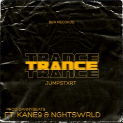 TRANCE! (ft. KANE9 & nightsWRLD) {prod. dannybeats}