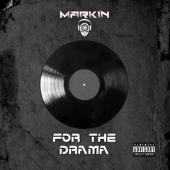 Markin - For The Drama