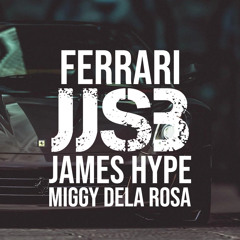 Ferrari - James Hype, Miggy Dela Rosa [[JJSB Remix]]