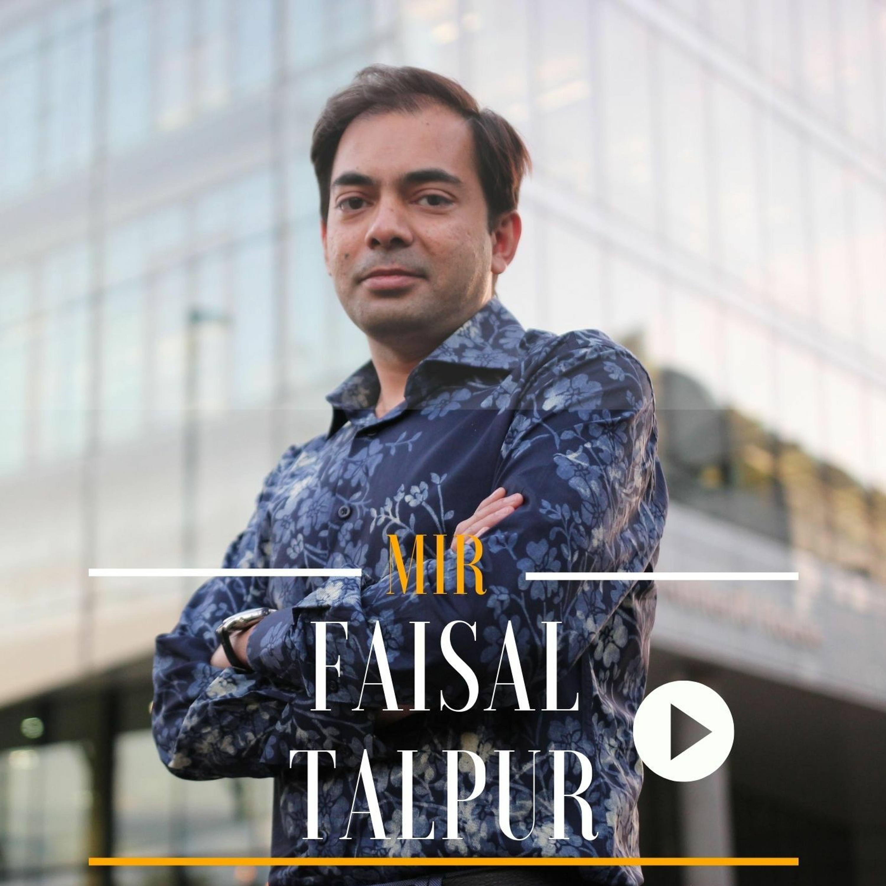 Mir Faisal Talpur Podcast