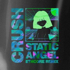 STATIC ANGEL - Crush (Ethcore Remix)