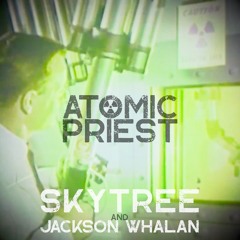 Atomic Priest Ft. Jackson Whalan