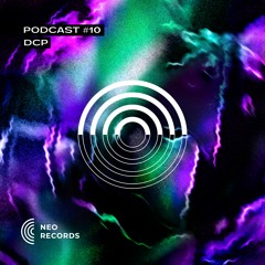 NEO_RECORDS PODCAST #010 - DCP