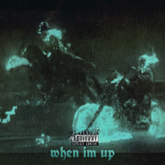 When Im Up (Prod. Okazaki)