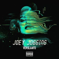 JOEY JOGGING - VERSLAAFD [RAPANOIA]
