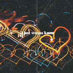 i just wanna know (prod Ross Gossage)