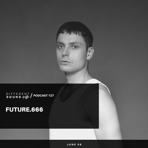 DifferentSound invites future.666 / Podcast #127