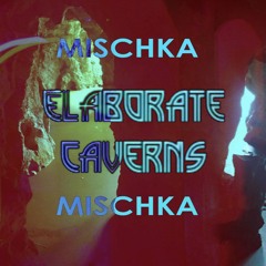 Mischka Mischka with Jadis Mischka | #106 ELABORATE CAVERNS 08292024