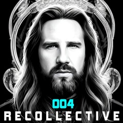 RECOLLECTIVE 004 (Only Bangers Edition!)