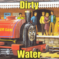 Dirty Water