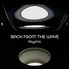 BACK FROM THE WAVE - Psychic (David Carretta Remix)