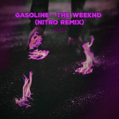 Gasoline (feat. The Weeknd) (Nitro Remix) (Remastered)