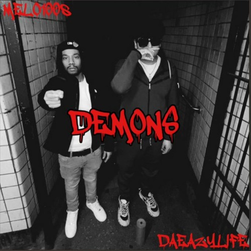 @DAEAZYLIFE - DEMONS FT MELO100s @melo.dummygang (*video in DESCRIPTION*)