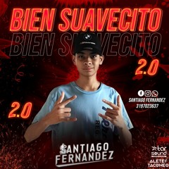 Bien suavecito 2.0 (Santiago Fernandez dj)