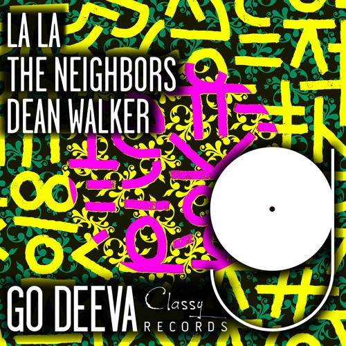 The Neighbors & Dean Walker "La La" (Out on Go Deeva Records Classy)