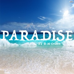 Paradise - by R M Cribben © 2011 All Rights Reserved